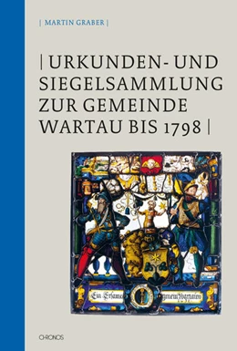 Abbildung von Graber / Gabathuler | Urkunden- und Siegelsammlung zur Gemeinde Wartau bis 1798 | 1. Auflage | 2023 | beck-shop.de