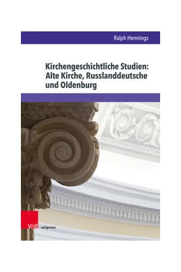 Abbildung von Hennings | Kirchengeschichtliche Studien: Alte Kirche, Russlanddeutsche und Oldenburg | 1. Auflage | 2023 | beck-shop.de