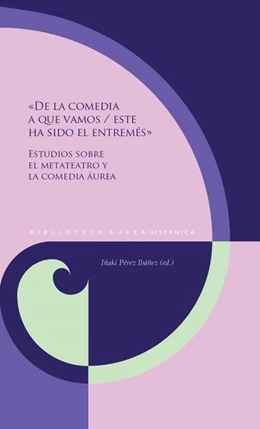 Abbildung von Pérez Ibáñez | «De la comedia a que vamos / este ha sido el entremés» : estudios sobre el metateatro y la comedia áurea | 1. Auflage | 2023 | beck-shop.de