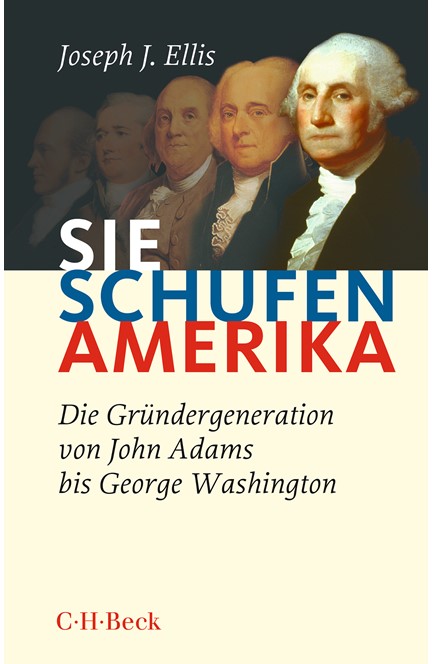 Cover: Joseph J. Ellis, Sie schufen Amerika