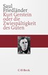 Cover: Friedländer, Saul, Kurt Gerstein oder die Zwiespältigkeit des Guten