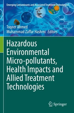 Abbildung von Ahmed / Hashmi | Hazardous Environmental Micro-pollutants, Health Impacts and Allied Treatment Technologies | 1. Auflage | 2023 | beck-shop.de