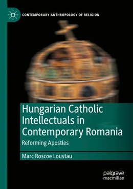 Abbildung von Loustau | Hungarian Catholic Intellectuals in Contemporary Romania | 1. Auflage | 2023 | beck-shop.de