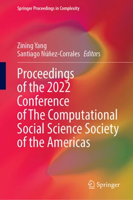 Abbildung von Yang / Núñez-Corrales | Proceedings of the 2022 Conference of The Computational Social Science Society of the Americas | 1. Auflage | 2023 | beck-shop.de