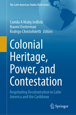 Abbildung von Malig Jedlicki / Oosterman | Colonial Heritage, Power, and Contestation | 1. Auflage | 2024 | beck-shop.de