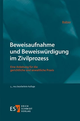 Abbildung von Balzer | Beweisaufnahme und Beweiswürdigung im Zivilprozess | 5. Auflage | 2023 | beck-shop.de