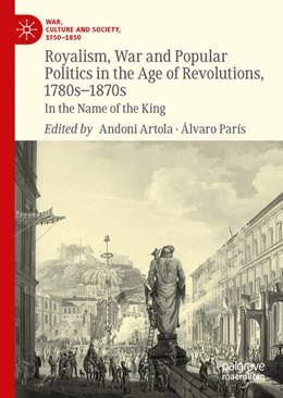 Abbildung von Artola / París | Royalism, War and Popular Politics in the Age of Revolutions, 1780s-1870s | 1. Auflage | 2023 | beck-shop.de