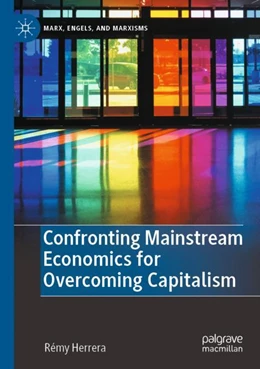 Abbildung von Herrera | Confronting Mainstream Economics for Overcoming Capitalism | 1. Auflage | 2023 | beck-shop.de