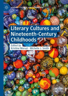 Abbildung von Moruzi / Smith | Literary Cultures and Nineteenth-Century Childhoods | 1. Auflage | 2023 | beck-shop.de