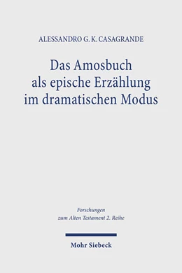 Abbildung von Casagrande | Das Amosbuch als epische Erzählung im dramatischen Modus | 1. Auflage | 2023 | 141 | beck-shop.de