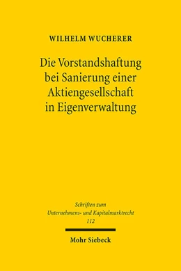 Abbildung von Wucherer | Die Vorstandshaftung bei Sanierung einer Aktiengesellschaft in Eigenverwaltung | 1. Auflage | 2023 | 112 | beck-shop.de