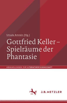 Abbildung von Amrein | Gottfried Keller – Spielräume der Phantasie | 1. Auflage | 2024 | beck-shop.de