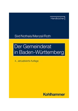 Abbildung von Sixt / Notheis | Der Gemeinderat in Baden-Württemberg | 4. Auflage | 2024 | beck-shop.de