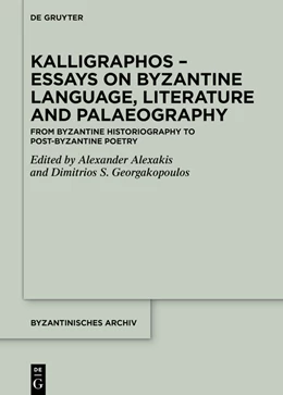 Abbildung von Alexakis / Georgakopoulos | Kalligraphos - Essays on Byzantine Language, Literature and Palaeography | 1. Auflage | 2023 | beck-shop.de