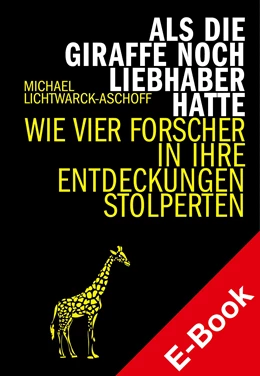Abbildung von Lichtwarck-Aschoff / Verlag | Als die Giraffe noch Liebhaber hatte | 1. Auflage | 2022 | beck-shop.de