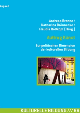 Abbildung von Brenne / Brönnecke | Auftrag Kunst. Zur politischen Dimension der kulturellen Bildung | 1. Auflage | 2019 | beck-shop.de
