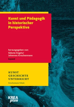 Abbildung von Engels / Kirschenmann | Kunst und Pädagogik in historischer Perspektive | 1. Auflage | 2020 | beck-shop.de