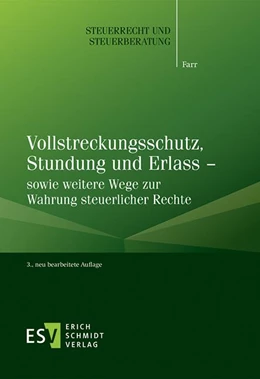 Abbildung von Farr | Vollstreckungsschutz, Stundung und Erlass - sowie weitere Wege zur Wahrung steuerlicher Rechte | 3. Auflage | 2019 | beck-shop.de