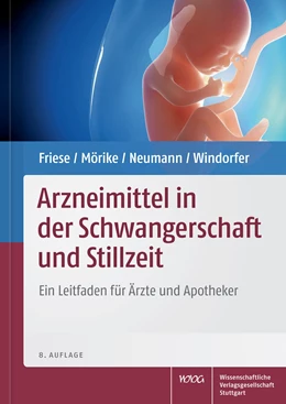 Abbildung von Friese / Mörike | Arzneimittel in der Schwangerschaft und Stillzeit | 8. Auflage | 2015 | beck-shop.de