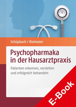 Abbildung von Dietmaier / Schüpbach | Psychopharmaka in der Hausarztpraxis | 1. Auflage | 2021 | beck-shop.de
