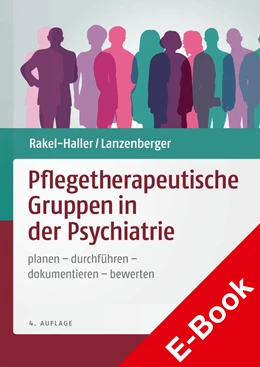 Abbildung von Lanzenberger / Rakel-Haller | Pflegetherapeutische Gruppen in der Psychiatrie | 4. Auflage | 2022 | beck-shop.de