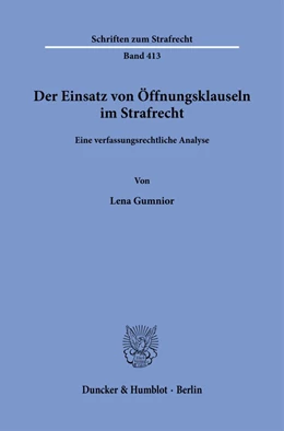Abbildung von Gumnior | Der Einsatz von Öffnungsklauseln im Strafrecht. | 1. Auflage | 2023 | 413 | beck-shop.de