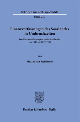 Abbildung von Steinhauer | Finanzverfassungen des Saarlandes in Umbruchzeiten. | 1. Auflage | 2023 | 217 | beck-shop.de