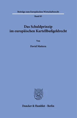 Abbildung von Mattern | Das Schuldprinzip im europäischen Kartellbußgeldrecht. | 1. Auflage | 2023 | 85 | beck-shop.de
