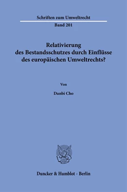 Abbildung von Cho | Relativierung des Bestandsschutzes durch Einflüsse des europäischen Umweltrechts? | 1. Auflage | 2023 | 201 | beck-shop.de