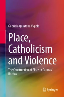 Abbildung von Quintana Vigiola | Place, Catholicism and Violence | 1. Auflage | 2024 | beck-shop.de