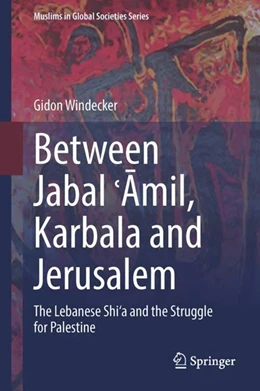 Abbildung von Windecker | Between Jabal 'Amil, Karbala and Jerusalem | 1. Auflage | 2023 | 11 | beck-shop.de