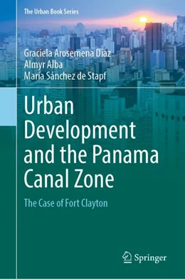 Abbildung von Arosemena Díaz / Alba | Urban Development and the Panama Canal Zone | 1. Auflage | 2023 | beck-shop.de