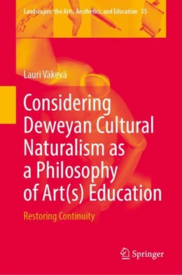 Abbildung von Väkevä | Considering Deweyan Cultural Naturalism as a Philosophy of Art(s) Education | 1. Auflage | 2023 | 35 | beck-shop.de