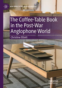 Abbildung von Elliott | The Coffee-Table Book in the Post-War Anglophone World | 1. Auflage | 2023 | beck-shop.de