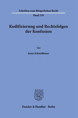 Abbildung von Schmidbauer | Kodifizierung und Rechtsfolgen der Konfusion. | 1. Auflage | 2023 | 559 | beck-shop.de