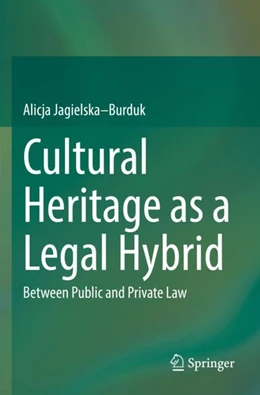 Abbildung von Jagielska–Burduk | Cultural Heritage as a Legal Hybrid | 1. Auflage | 2023 | beck-shop.de