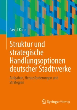 Abbildung von Kuhn | Struktur und strategische Handlungsoptionen deutscher Stadtwerke | 1. Auflage | 2023 | beck-shop.de