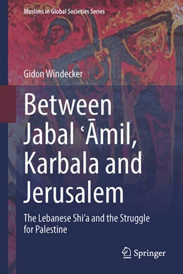 Abbildung von Windecker | Between Jabal ¿Amil, Karbala and Jerusalem | 1. Auflage | 2023 | beck-shop.de