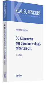 Abbildung von Oetker | 30 Klausuren aus dem Individualarbeitsrecht | 12., neu bearbeitete Auflage | 2023 | beck-shop.de