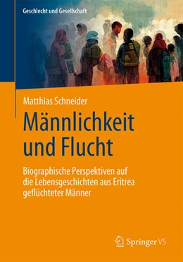 Abbildung von Schneider | Männlichkeit und Flucht | 1. Auflage | 2023 | beck-shop.de
