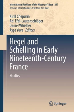 Abbildung von Chepurin / Efal-Lautenschläger | Hegel and Schelling in Early Nineteenth-Century France | 1. Auflage | 2023 | 247 | beck-shop.de