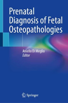 Abbildung von Di Meglio | Prenatal Diagnosis of Fetal Osteopathologies | 1. Auflage | 2024 | beck-shop.de
