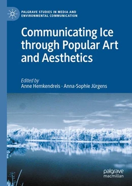Abbildung von Hemkendreis / Jürgens | Communicating Ice through Popular Art and Aesthetics | 1. Auflage | 2024 | beck-shop.de