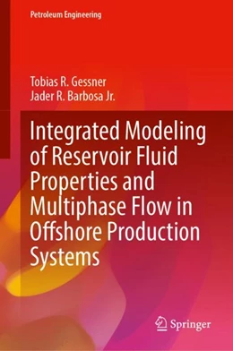 Abbildung von Gessner / Barbosa Jr. | Integrated Modeling of Reservoir Fluid Properties and Multiphase Flow in Offshore Production Systems | 1. Auflage | 2023 | beck-shop.de