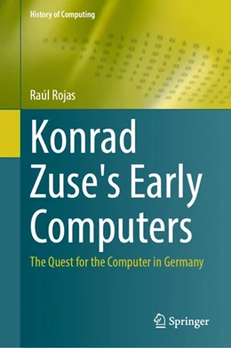 Abbildung von Rojas | Konrad Zuse's Early Computers | 1. Auflage | 2023 | beck-shop.de