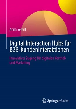 Abbildung von Selent | Digital Interaction Hubs für B2B-Kundeninteraktionen | 1. Auflage | 2023 | beck-shop.de