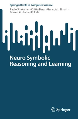 Abbildung von Shakarian / Baral | Neuro Symbolic Reasoning and Learning | 1. Auflage | 2023 | beck-shop.de