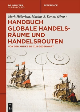 Abbildung von Häberlein / Denzel | Handbuch globale Handelsräume und Handelsrouten | 1. Auflage | 2024 | beck-shop.de