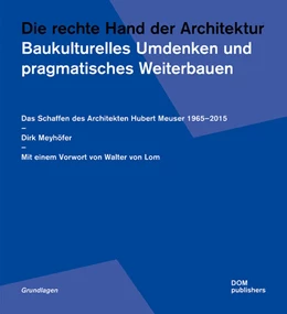 Abbildung von Meyhöfer | Die rechte Hand der Architektur. Baukulturelles Umdenken und pragmatisches Weiterbauen | 1. Auflage | 2023 | beck-shop.de