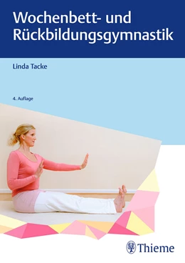 Abbildung von Tacke | Wochenbett- und Rückbildungsgymnastik | 4. Auflage | 2022 | beck-shop.de